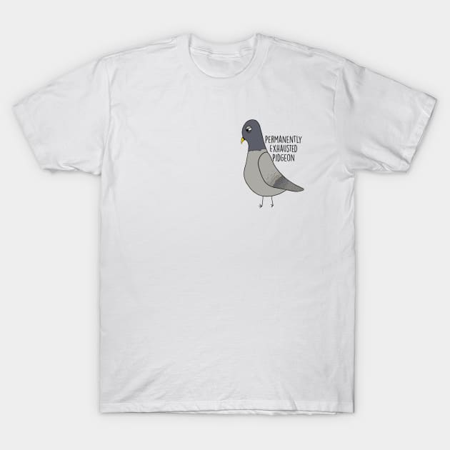 Permanently Exhausted Pidgeon T-Shirt by judymareecreations